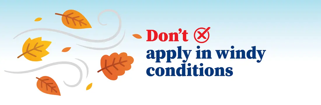 Don't apply pesticides in windy conditions